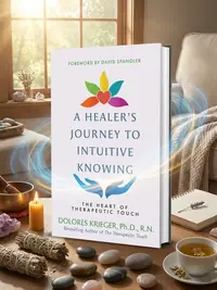 A Healer's Journey to Intuitive Knowing: The Heart of Therapeutic Touch — photo 1