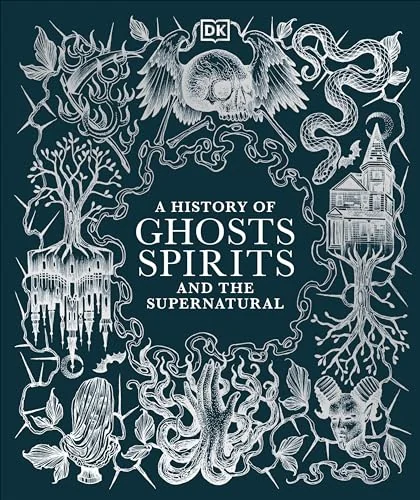 A History of Ghosts, Spirits and the Supernatural DK