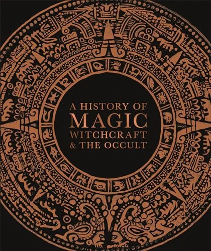 A History of Magic, Witchcraft, and the Occult DK