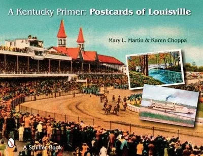 A Kentucky Primer: Postcards of Louisville Martin, Mary — dewey-pub:Schiffer