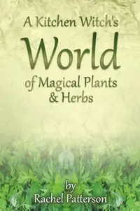 A Kitchen Witch's World of Magical Plants & Herbs — photo 2