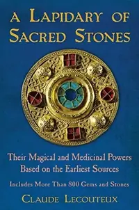 A Lapidary of Sacred Stones: Their Magical and Medicinal Powers Based on the Earliest Sources — photo 2