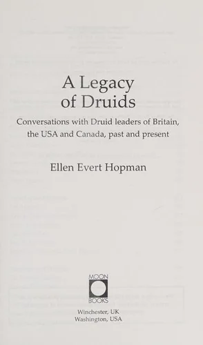 A Legacy of Druids: Conversations with Druid Leaders of Britain, the USA and Canada, Past and Present