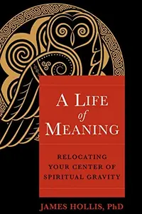 A Life of Meaning: Relocating Your Center of Spiritual Gravity — photo 2