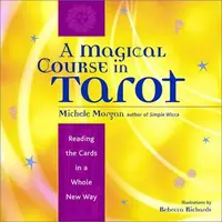 A Magical Course in Tarot: Reading the Cards in a Whole New Way — photo 2