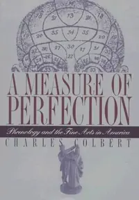 A Measure of Perfection: Phrenology and the Fine Arts in America Colbert, Charles — photo 2