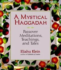 A Mystical Haggadah: Passover Meditations, Teachings, and Tales — photo 2