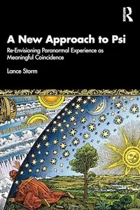 A New Approach to Psi: Re-Envisioning Paranormal Experience as Meaningful Coincidence — photo 2
