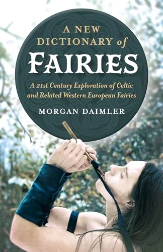 A New Dictionary of Fairies: A 21st Century Exploration of Celtic and Related Western European Fairies — photo 3