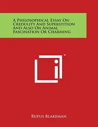 A Philosophical Essay On Credulity And Superstition And Also On Animal Fascination Or Charming — photo 2