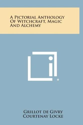 A Pictorial Anthology of Witchcraft, Magic and Alchemy