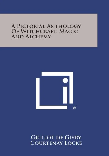 A Pictorial Anthology of Witchcraft, Magic and Alchemy
