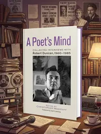 A Poet's Mind: Collected Interviews with Robert Duncan, 1960-1985 — photo 1