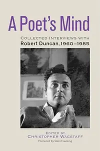 A Poet's Mind: Collected Interviews with Robert Duncan, 1960-1985 — photo 2