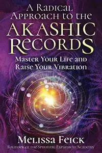 A Radical Approach to the Akashic Records: Master Your Life and Raise Your Vibration — photo 2