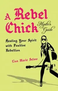 A Rebel Chick Mystic's Guide — photo 2