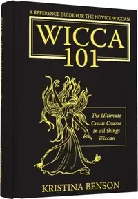 A Reference Guide for the Novice Wiccan: The Ultimate Crash Course in All Things Wiccan - Wicca 101 — photo 2