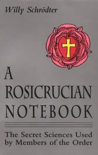 A Rosicrucian Notebook: The Secret Sciences Used by Members of the Order Schrodter, Willy — photo 2