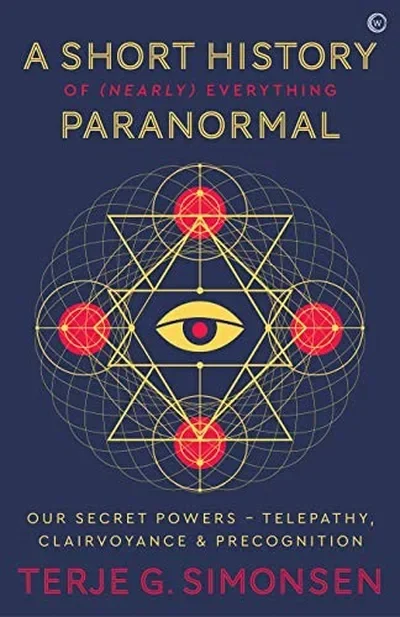 A Short History of (Nearly) Everything Paranormal: Our Secret Powers Telepathy, Clairvoyance & Precognition — dewey-133