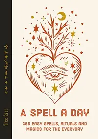 A Spell a Day: 365 Easy Spells, Rituals and Magics for Every Day — photo 2