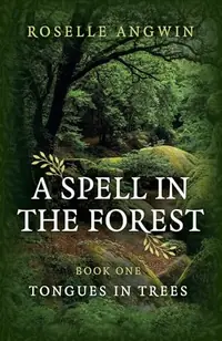 A Spell in the Forest: Book 1 - Tongues in Trees — photo 2