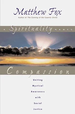A Spirituality Named Compassion: Uniting Mystical Awareness with Social Justice (Original)