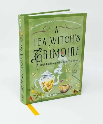 A Tea Witch's Grimoire: Magickal Recipes for Your Tea Time