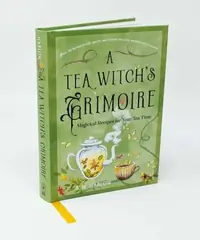 A Tea Witch's Grimoire: Magickal Recipes for Your Tea Time — photo 2