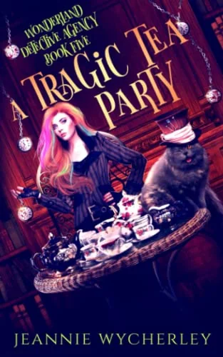 A Tragic Tea Party: A paranormal detective mystery set in London's underworld Wycherley, Jeannie