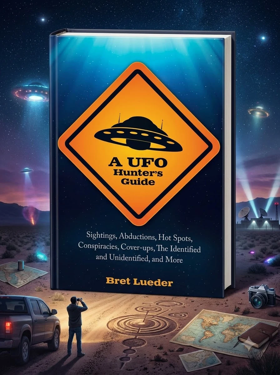 A UFO Hunter's Guide: Sightings, Abductions, Hot Spots, Conspiracies, Coverups, the Identified and Unidentified, and More