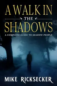 A Walk In The Shadows: A Complete Guide To Shadow People — photo 2