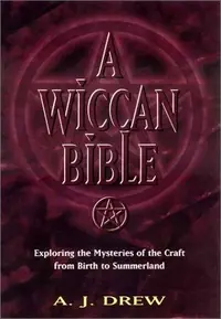 A Wiccan Bible: Exploring the Mysteries of the Craft from Birth to Summerland — photo 2