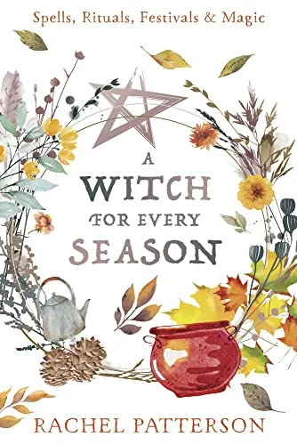 A Witch for Every Season: Spells, Rituals, Festivals & Magic — photo 2
