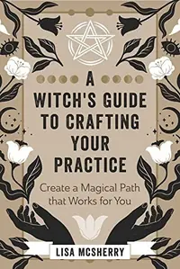 A Witch's Guide to Crafting Your Practice: Create a Magical Path That Works for You — photo 2
