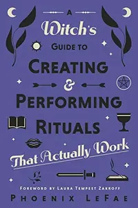 A Witch's Guide to Creating & Performing Rituals: That Actually Work — photo 2