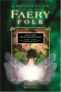 A Witch's Guide to Faery Folk: How to Work with the Elemental World McCoy, Edain — photo 2