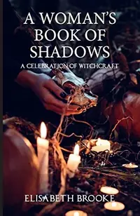 A Woman's Book of Shadows: A Celebration of Witchcraft — photo 2