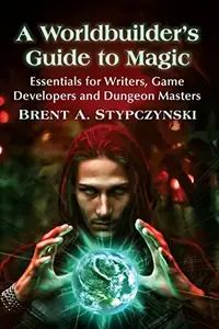 A Worldbuilder's Guide to Magic: Essentials for Writers, Game Developers and Dungeon Masters — photo 2