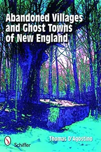 Abandoned Villages and Ghost Towns of New England — photo 2