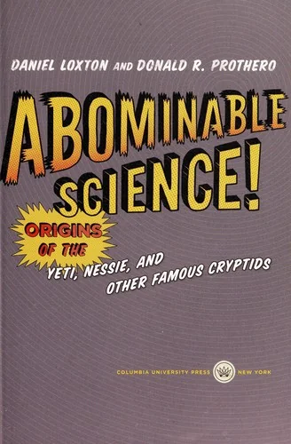 Abominable Science!: Origins of the Yeti, Nessie, and Other Famous Cryptids