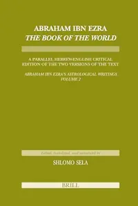 Abraham Ibn Ezra the Book of the World: A Parallel Hebrew English Critical Edition of the Two Versions of the Text. Abraham Ibn Era's Astrological Wri - Ingram Academic Sela, Shlom — photo 2