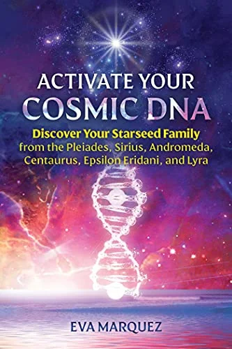 Activate Your Cosmic DNA: Discover Your Starseed Family from the Pleiades, Sirius, Andromeda, Centaurus, Epsilon Eridani, and Lyra — photo 3