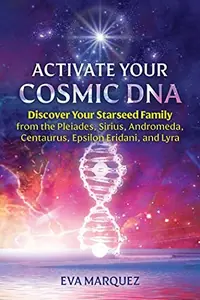 Activate Your Cosmic DNA: Discover Your Starseed Family from the Pleiades, Sirius, Andromeda, Centaurus, Epsilon Eridani, and Lyra — photo 2
