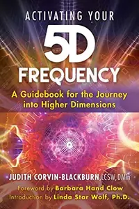 Activating Your 5d Frequency: A Guidebook for the Journey Into Higher Dimensions — photo 2