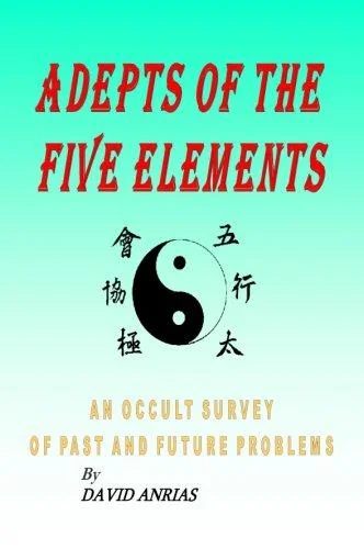 Adepts of the Five Elements: An Occult Survey of Past and Future Problems