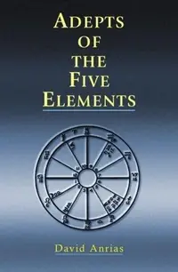 Adepts of the Five Elements (Revised) Anrias, David — photo 2