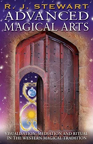Advanced Magical Arts: Visualisation, Mediation and Ritual in the Western Magical Tradition