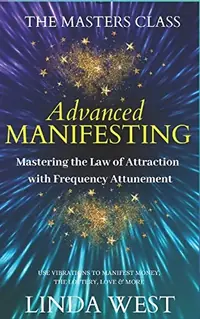 Advanced Manifesting With Frequencies: The Masters Class — photo 2