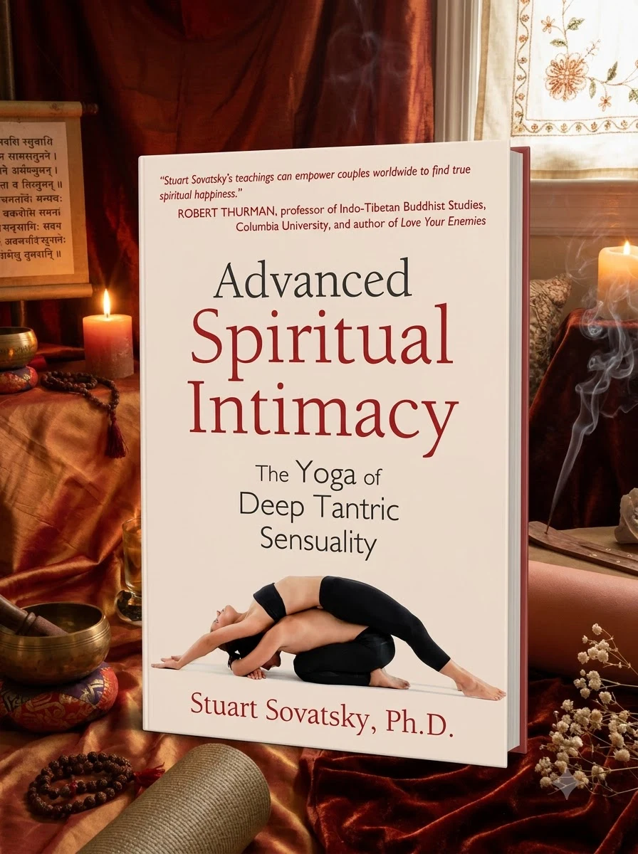 Advanced Spiritual Intimacy: The Yoga of Deep Tantric Sensuality