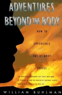 Adventures Beyond the Body: Proving Your Immortality Through Out-Of-Body Travel — photo 2